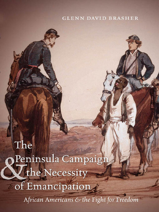 Title details for The Peninsula Campaign and the Necessity of Emancipation by Glenn David Brasher - Available